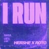 HAVEN. - I Run (HerShe x Roto FLIP)