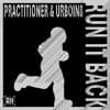 Practitioner & UrBoiN8 - Run It Back (AH Tune Tuesday)